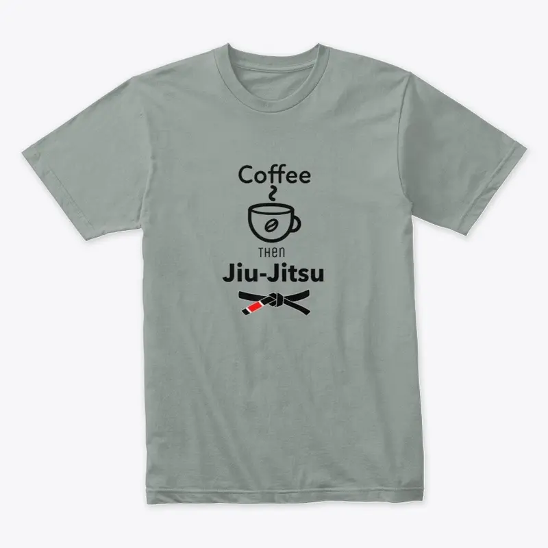 Coffe then Jiu-Jitsu