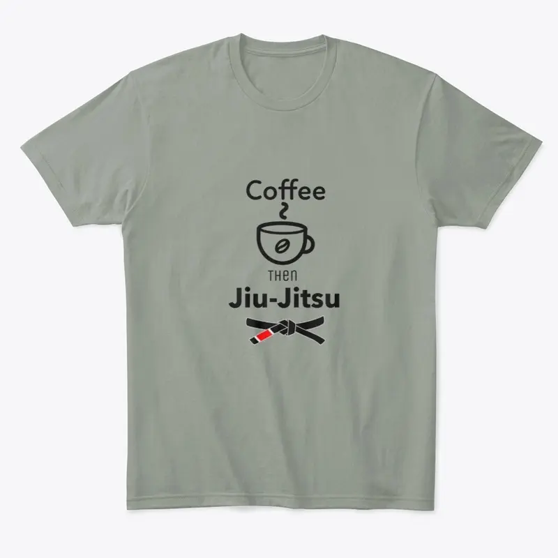 Coffe then Jiu-Jitsu